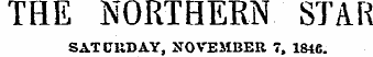 THE NORTHERN STAR SATURDAY, NOVEMBER 7, 1846.