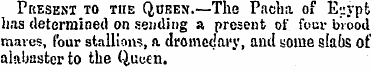 PrtESEiNT TO THE QUEEN.—TllQ Pacha Oi El...