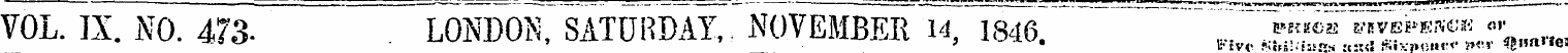 VOL. IX. NO. 473- LONDON SATURDAY,. NOVE...