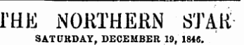 ME NORTHERN STAR SATURDAY, DECEMBER 19, 1846.