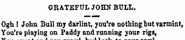 GRATEFUL JOHN BULL. Ogh ! John Bull my d...