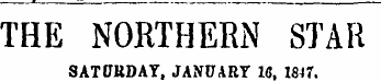THE NORTHERN STAR SATURDAY, JANUARY W, 1847.