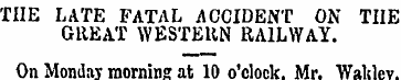 THE LATE FATAL ACCIDENT ON THE GREAT WES...