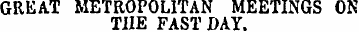 GREAT METROPOLITAN MEETINGS ON THE FAST ...