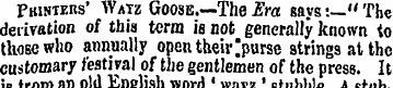 Pbinters' Watz Goose.—The Era says-. —"T...