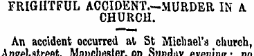 FRIGHTFUL ACCIDENT—MURDER IN A CHURCH. A...