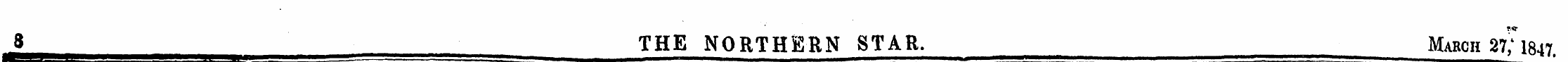 3 THE NORTHERN STAR. March 2?71847,