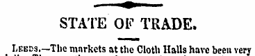 STATE OF TRADE. Leeds.—The markets at th...