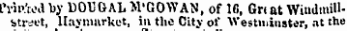 lYu\W by DOUOAL M'GOWAN, of IC, Gn at Windmillstreet, llavmarket, iu the City of Westminster, at the