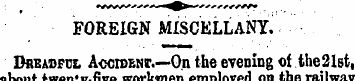 FOREIGN MISCELLANY. Dreadful Accisbnc—On...