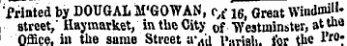 Printed by DOUGAL M'GOWAN, c A - ig, Great WiudnuU* street, ' Hay market, in the City 0f Westminster, at tha Office, in the same Street avil Parish, for the Pro-