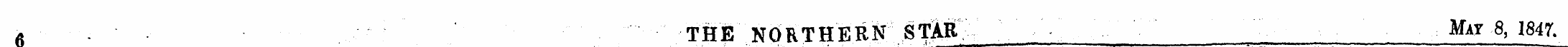 6 THE NORTHERN STAR May 8, 1847.