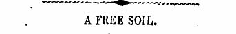 A FREE SOIL.