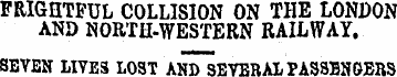 FRIGHTFUL COLLISION ON TIIE LONDON AND N...