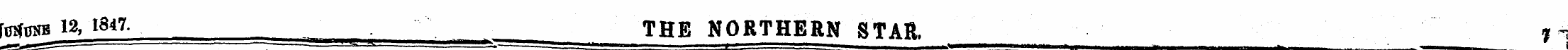 fpUuNB 12, 1847. ¦ THE NORTHERN STAR. ?-...