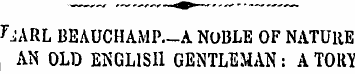 J^ARL BEAUCHAMP.-A NOBLE OF NATURE AN OL...