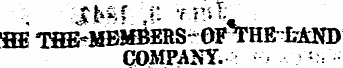 HE THE*MB1^ERS - OFTHE"tAND COMPANY. =
