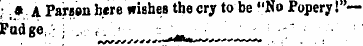 ¦ ;*. A Parson h«re wishes the cry to be...