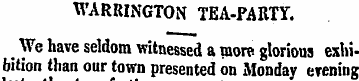 WARRINGTON TEA-PARTY. We have seldom wit...
