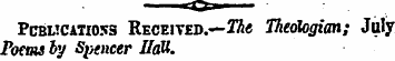 Pcblicatioss Receiveh.— The Theologian; ...
