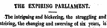 THE EXPIRING PARLIAMENT. •The intriguing...