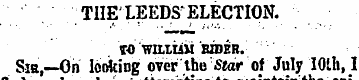 THE'LEEDS ELECTION. TO WttliiU BIDEB. Si...
