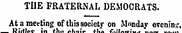 TI1E FRATERNAL DEMOCRATS. At a meeting o...