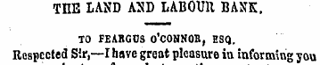 THE LAND AND LABOUR BANK . TO FEARGUS o'...