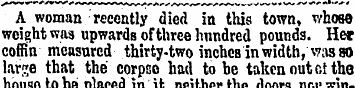 A woman recently died in this town, whos...