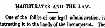 MAGISTRATES AND THE LAW. One of the foll...
