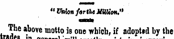 " Union fortheUUUon." The above motto is...