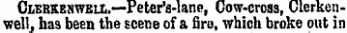 Clbrkbnwbll.—Peter'a-lane, Oow-cross, Clerkenwell, has been the scene of a firo, which broke out in