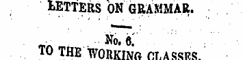 IETTERS ON GRAMMAR. _ rt No. 6. TO THE W...