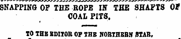 SNAPPING OF THE ROPE IN THE ' SHAFTS OF ...
