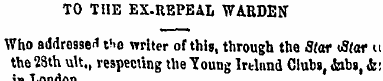 TO THE EX-REPEAL WARDEN Who addressed th...