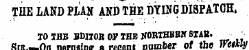 THE LAND PLAN AND THE DYING DISPATCH. TO...
