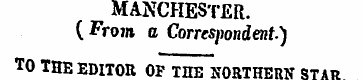 MANCHESTER. ( From a Correspondent) TO T...