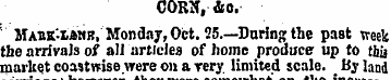 CORN, &o. ' Maok '-lamb, Monday, Oct. 25...