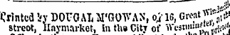 .,.,:!!' Wntcd iy DOVGALM'GOWAN, OjlS, Great **£& strcot, Haymarket, in tli» City of Wcstim"^'' ^* 1
