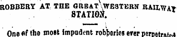 ROBBERY AT THE GREAT WESTERN RAILWAY STA...