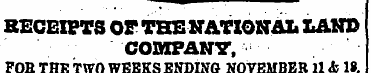 RE C EIPTS OF TBE NATIONAL LAND COMPANY,...