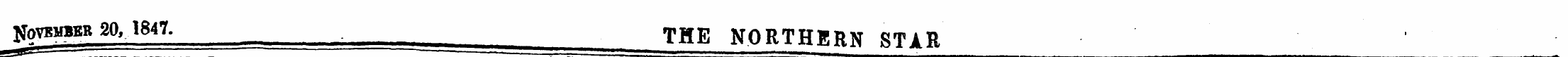 JfOv^IBER 20, 1847. THE N0RTH3gRN STAR