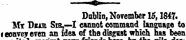 Dublin, November IS, 1847. My Djae Set,—...