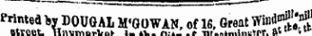 an« Printed by B0UGAL M'GOWAN, of lfi. Great Wl BjjJJJ Street. HllvmnrVn. I- »V- /i.-aJ -* w..tn.lni:tpr. at l"""!' 1