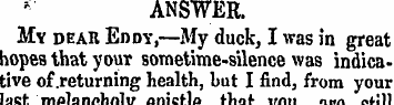 ANSWER. My dear Eddy,—My duck, I was in ...