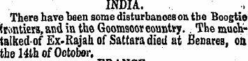 INDIA. ' -, There have been some disturb...