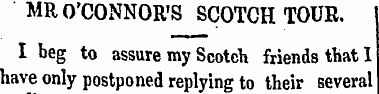 MR O'CONNOR'S SCOTCH TOUR. I beg to assu...