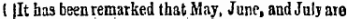 ( lit has been remarked that May, June, and July are