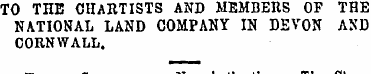 TO THE CHARTISTS AND MEMBERS OF THE NATI...