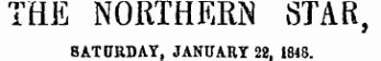 THE NORTHERN STAR, SATURDAY, JANUARY 22, 1848.
